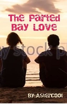 The Parted Bay Love