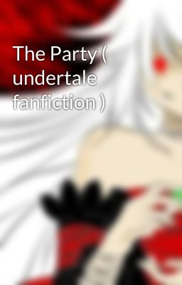 The Party ( undertale fanfiction ) 