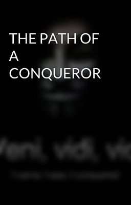 THE PATH OF A CONQUEROR