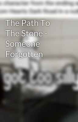 The Path To The Stone - Someone Forgotten