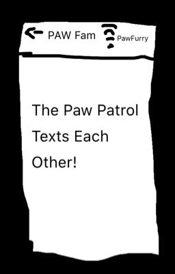 The Paw Patrol texts each other!