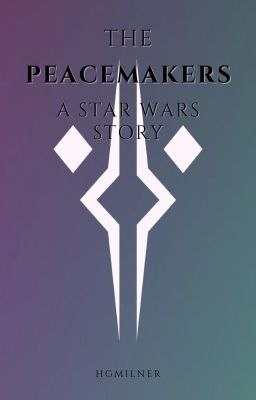 The Peacemakers: A Star Wars Story [SLOW UPDATES]