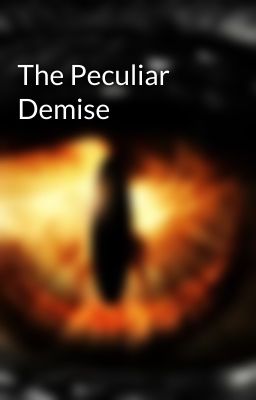 The Peculiar Demise