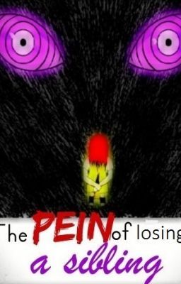 The PEIN of losing a Sibling (Naruto FanFic, Completed)