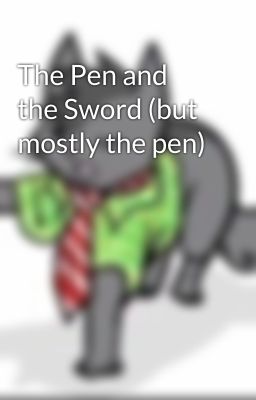 The Pen and the Sword (but mostly the pen)