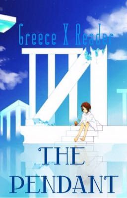 The Pendant (Child Greece X Child Reader)