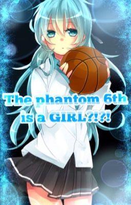 The phantom 6th is a GIRL?!?!