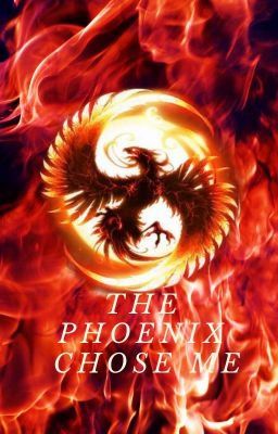 THE PHOENIX CHOSE ME