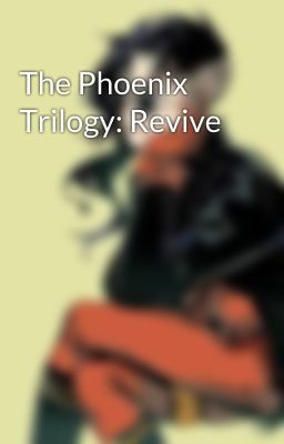 The Phoenix Trilogy: Revive