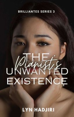 The Pianist's Unwanted Existence (Brilliantes Series #3) (COMPLETED)