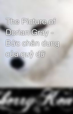 The Picture of Dorian Gray - Bức chân dung của quỷ dữ