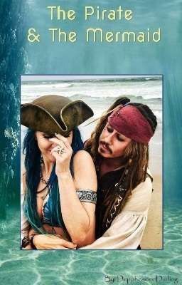 The Pirate & The Mermaid (A POTC Fanfiction)