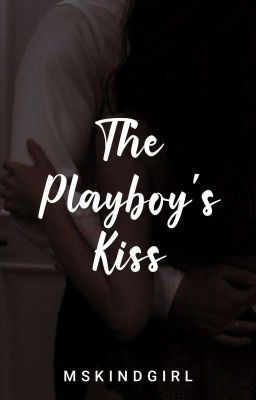 The PLAYBOY's Kiss (Book 2 of AKTP)