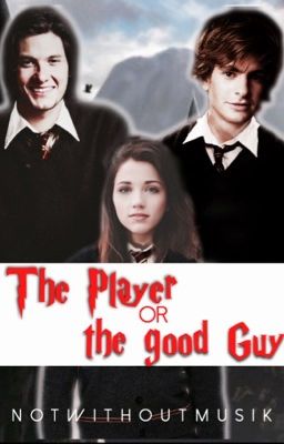 The Player or the good Guy -Marauders Era