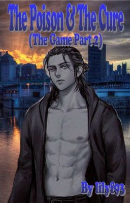 The Poison & The Cure (The Game part 2) [ErenxOC] OS 