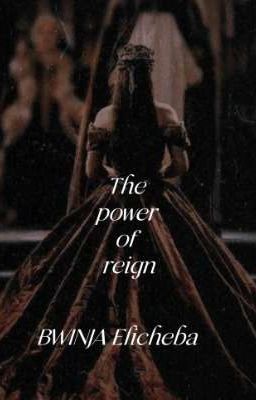 The power of reign 