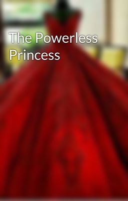 The Powerless Princess