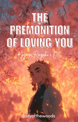 The Premonition of Loving You {Kyojuro Rengoku KNY}