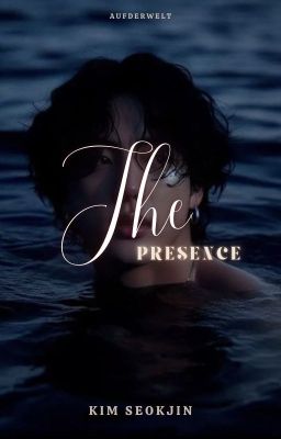 The Presence | Kim Seokjin ✓