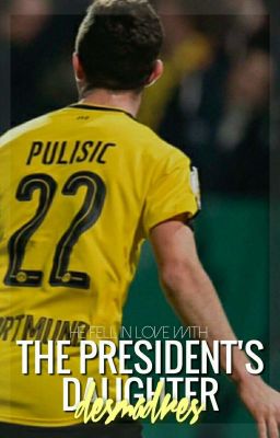 The President's Daughter || pulisic