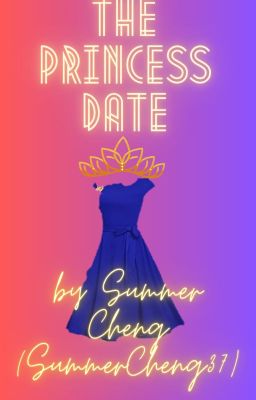 The Princess Date by Summer Cheng (@SummerCheng37)