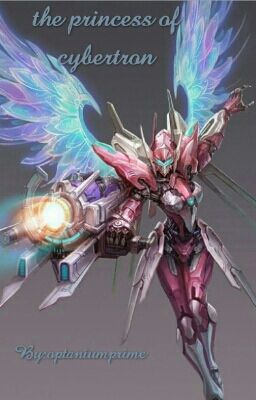 the princess of Cybertron and sari's sister