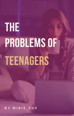 The problems of teenagers