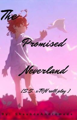 The Promised Neverland  [S. S. X TPN roll play]