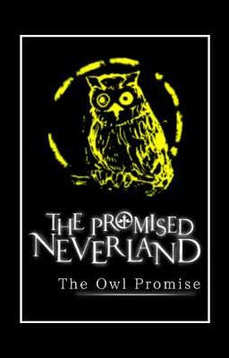 The Promised Neverland [The Owl Promise] {FINALIZADO} 