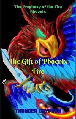 The Prophecy of the Fire Phoenix: #1 The Gift of Phoenix Fire