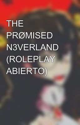 THE PRØMISED N3VERLAND (ROLEPLAY ABIERTO)