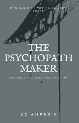 The Psychopath Maker