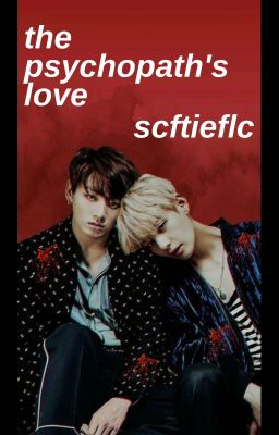 『the psychopath's love』↬k.th & j.jk♥ (ON HIATUS)