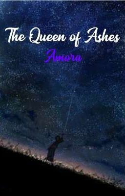 The queen of Ashes - Amora (Fanfiction Of Galaxy Pirates)