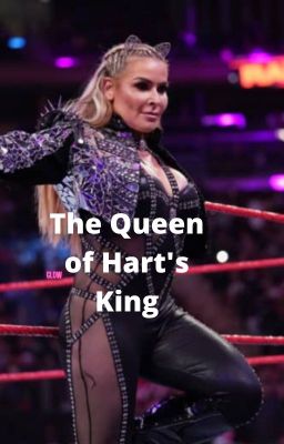 The Queen of Hart's King (Natalya Neidhart x OC)