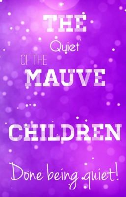 The Quiet of the Mauve Children