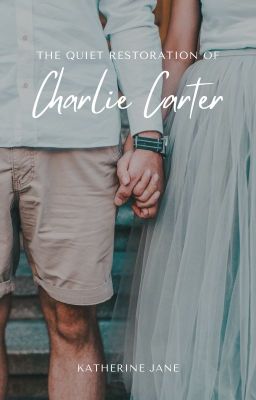 The Quiet Restoration of Charlie Carter [ON HOLD]