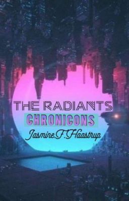 The Radiants Chronicons :  Vol. I & II Of The Radiants Duology Series