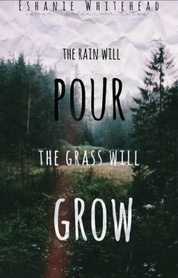 The Rain Will Pour, The Grass Will Grow