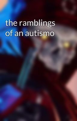 the ramblings of an autismo