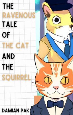 The Ravenous Tale of the Cat and the Squirrel