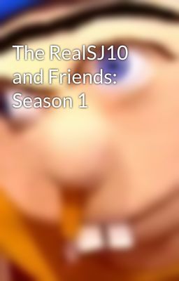 The RealSJ10 and Friends: Season 1