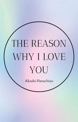 the reason why i love you l A. Haruchiyo