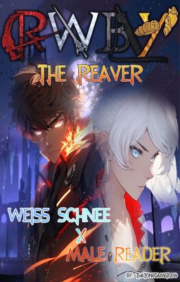 The Reaver - RWBY Weiss Schnee x Male Reader