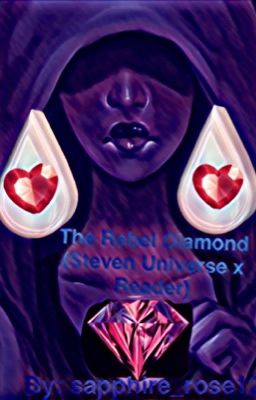 The rebel diamond (Steven universe x reader) {DISCONTINUED}