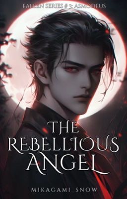 The Rebellious Angel (Fallen Series #3)