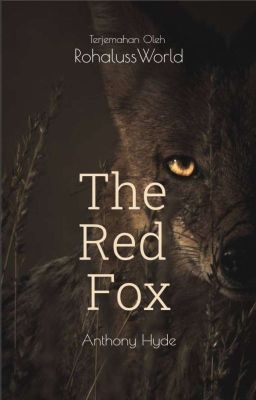 The Red Fox by Anthony Hyde Terjemahan oleh RohalussWorld