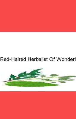 The Red-Haired Herbalist Of Wonderland