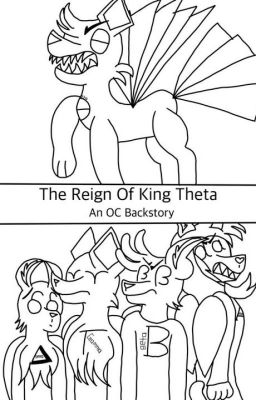 The Reign Of King Theta: An OC Backstory