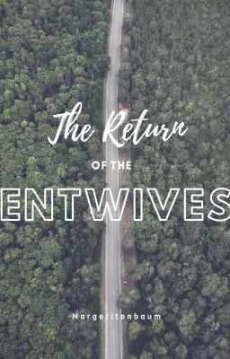 The Return of the Entwives | lotr Ff